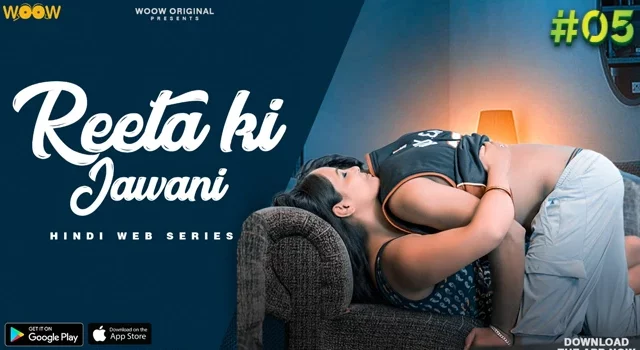 Reeta Ki Jawani – S01E05 – 2022 – Hindi Hot Web Series – WooW