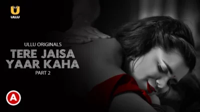 Tere Jaisa Yaar Kaha – P02 – 2023 – Hindi Hot Web Series – UllU